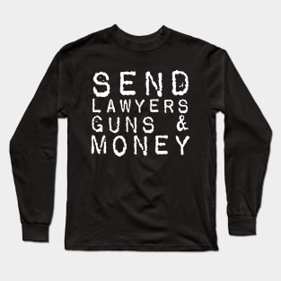 Send Lawyers Guns And Money Long Sleeve T-Shirt